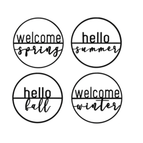 Four round steel signs with the phrases \“Welcome Spring,\“ \“Hello Summer,\“ \“Hello Fall,\“ and \“Welcome Winter\“ in a script font contained within circular borders.