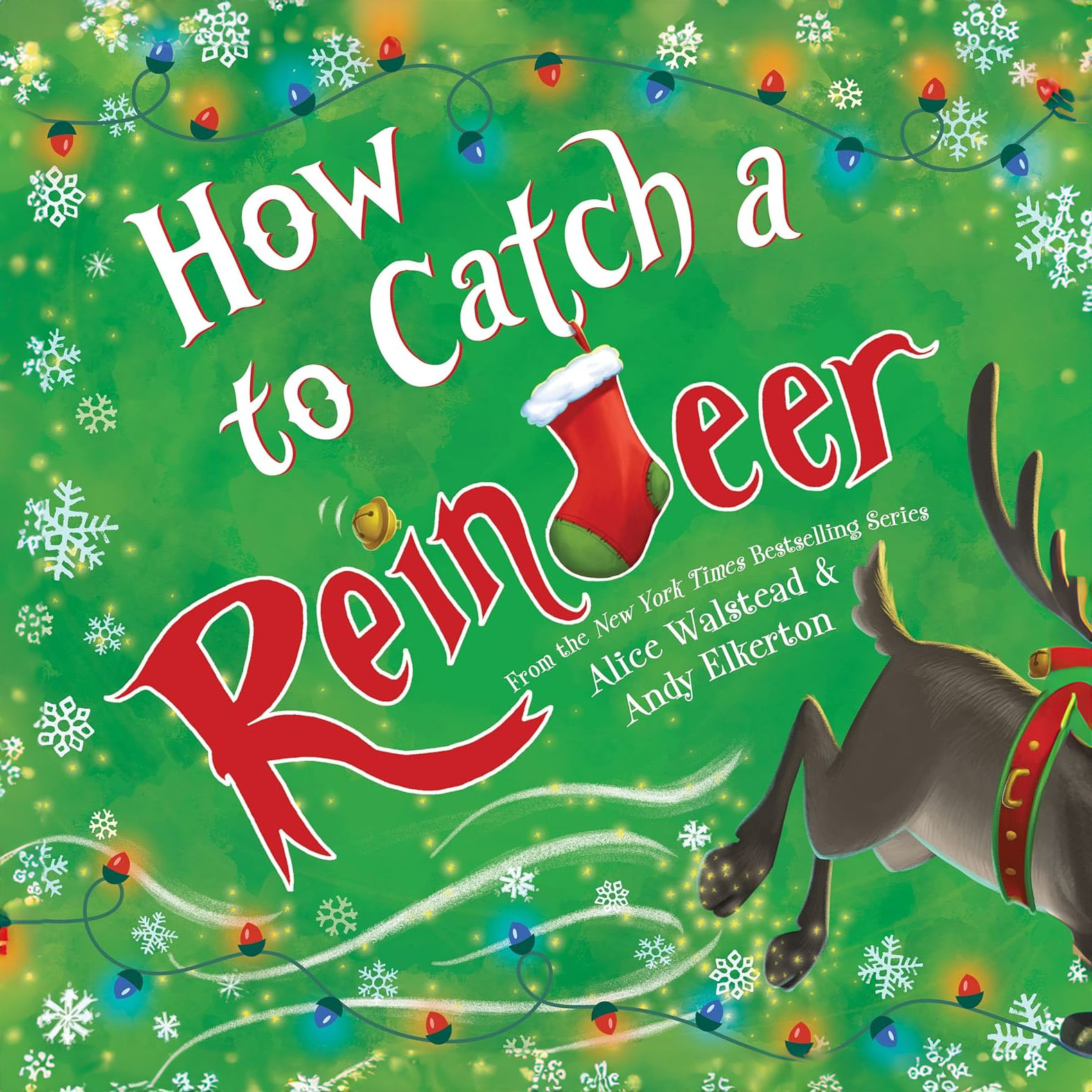 Cover of \“How to Catch a Reindeer,\“ a children's book featuring a red stocking with the title text, a partial view of a reindeer, and festive Christmas lights and snowflakes.