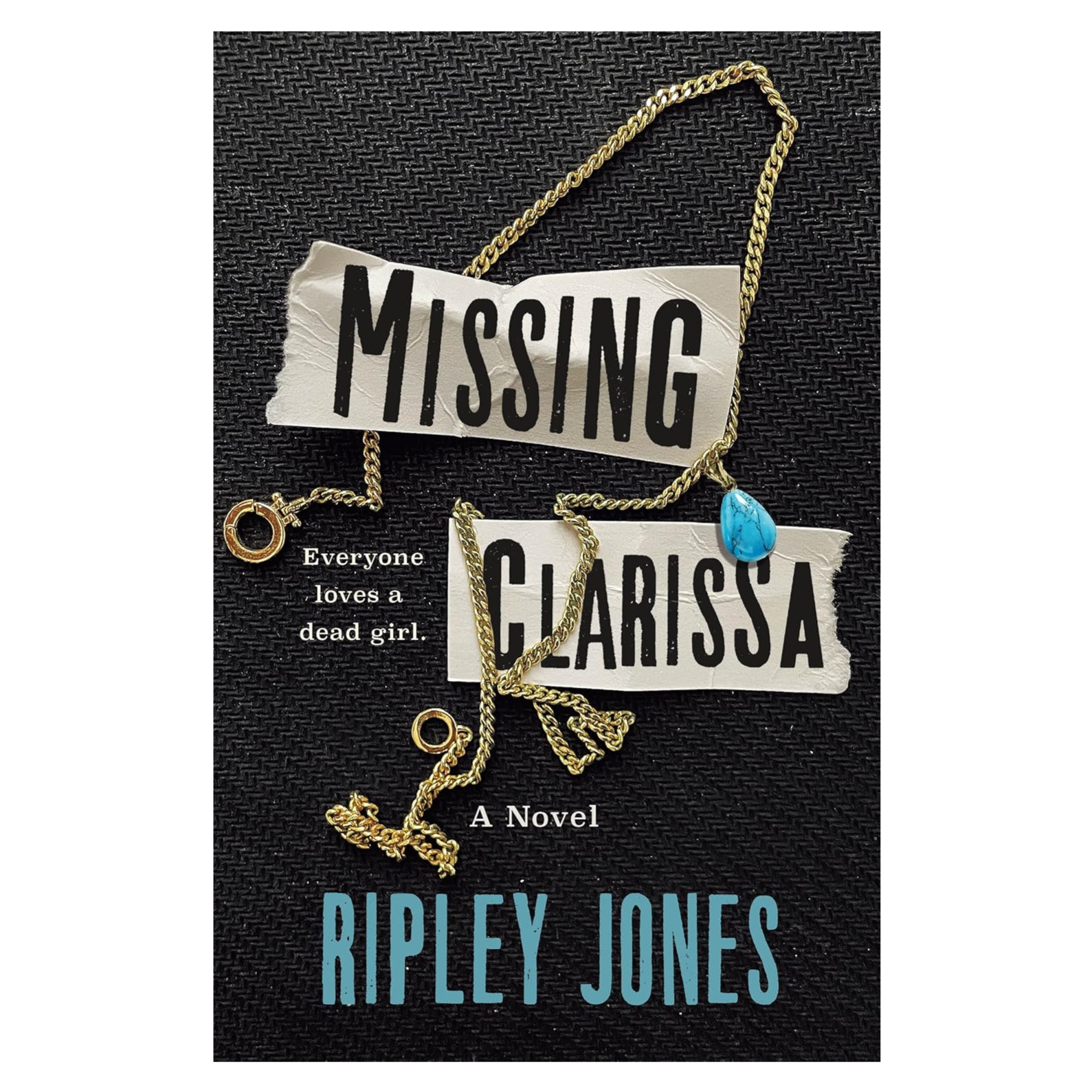 Book cover for \“Missing Clarissa\“ by Ripley Jones, featuring a gold chain with a turquoise pendant and the tagline \“Everyone loves a dead girl.\“