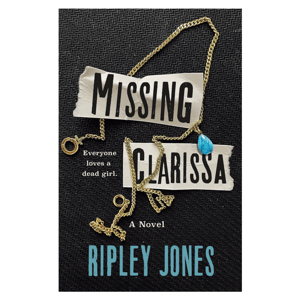 Book cover for \“Missing Clarissa\“ by Ripley Jones, featuring a gold chain with a turquoise pendant and the tagline \“Everyone loves a dead girl.\“