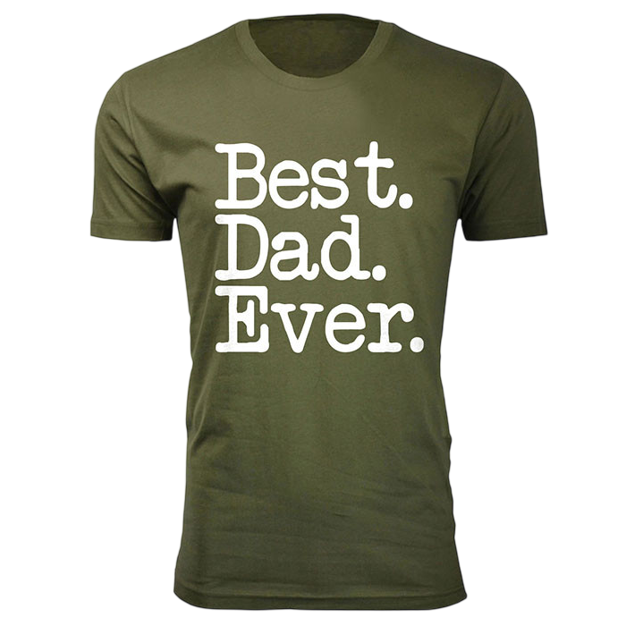 Olive green T-shirt with the words \“Best. Dad. Ever.\“ printed in bold white letters.