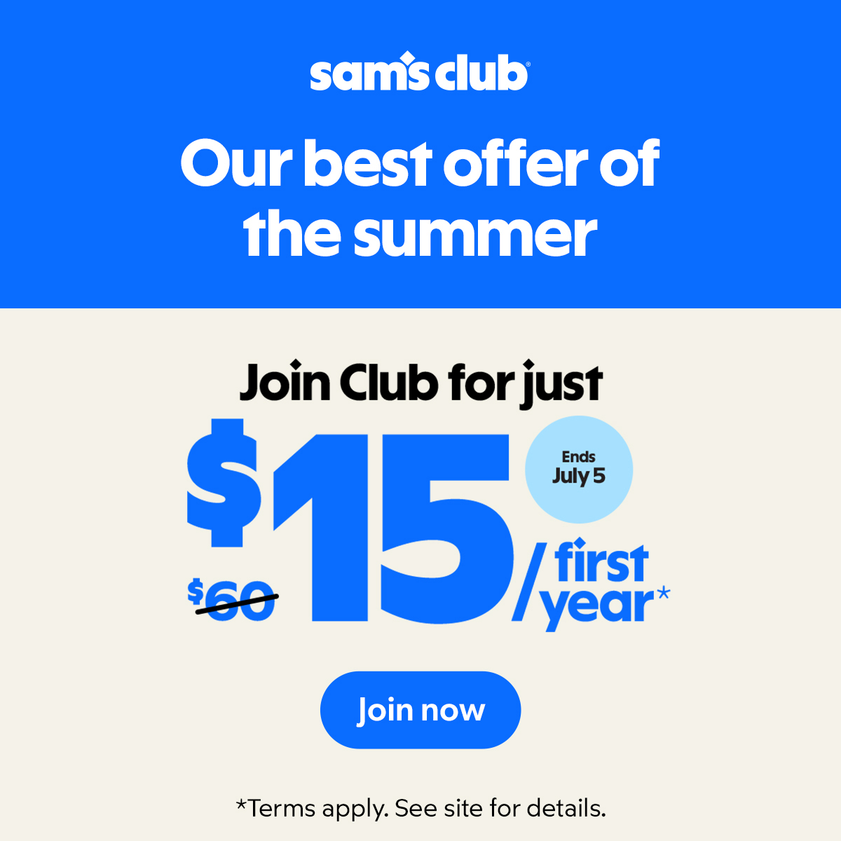 Sam's Club offers a summer membership promotion for $15, reduced from $60, valid for the first year. Promotion ends July 5. Terms apply.