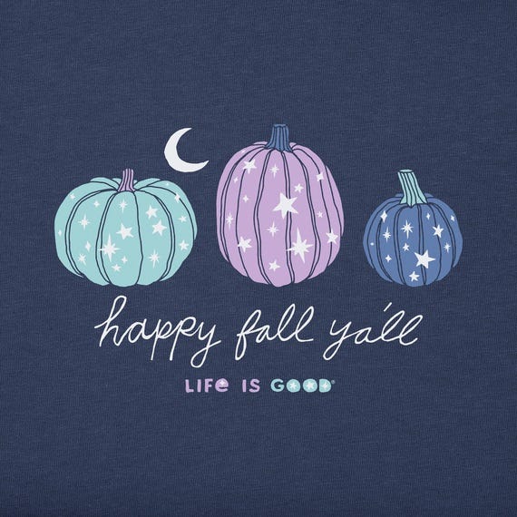 Three stylized pumpkins in pastel colors with star and moon patterns, alongside the text \“happy fall y'all\“ and \“LIFE IS GOOD\“.