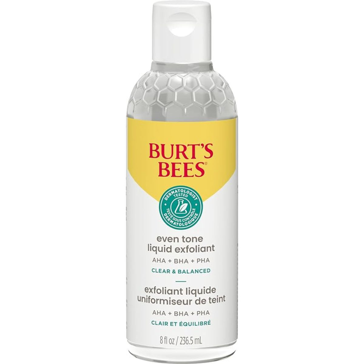 Burt's Bees Even Tone Liquid Exfoliant with AHA, BHA, and PHA is a dermatologist-tested product for clear and balanced skin, available in an 8 fl oz (236.5 mL) bottle.