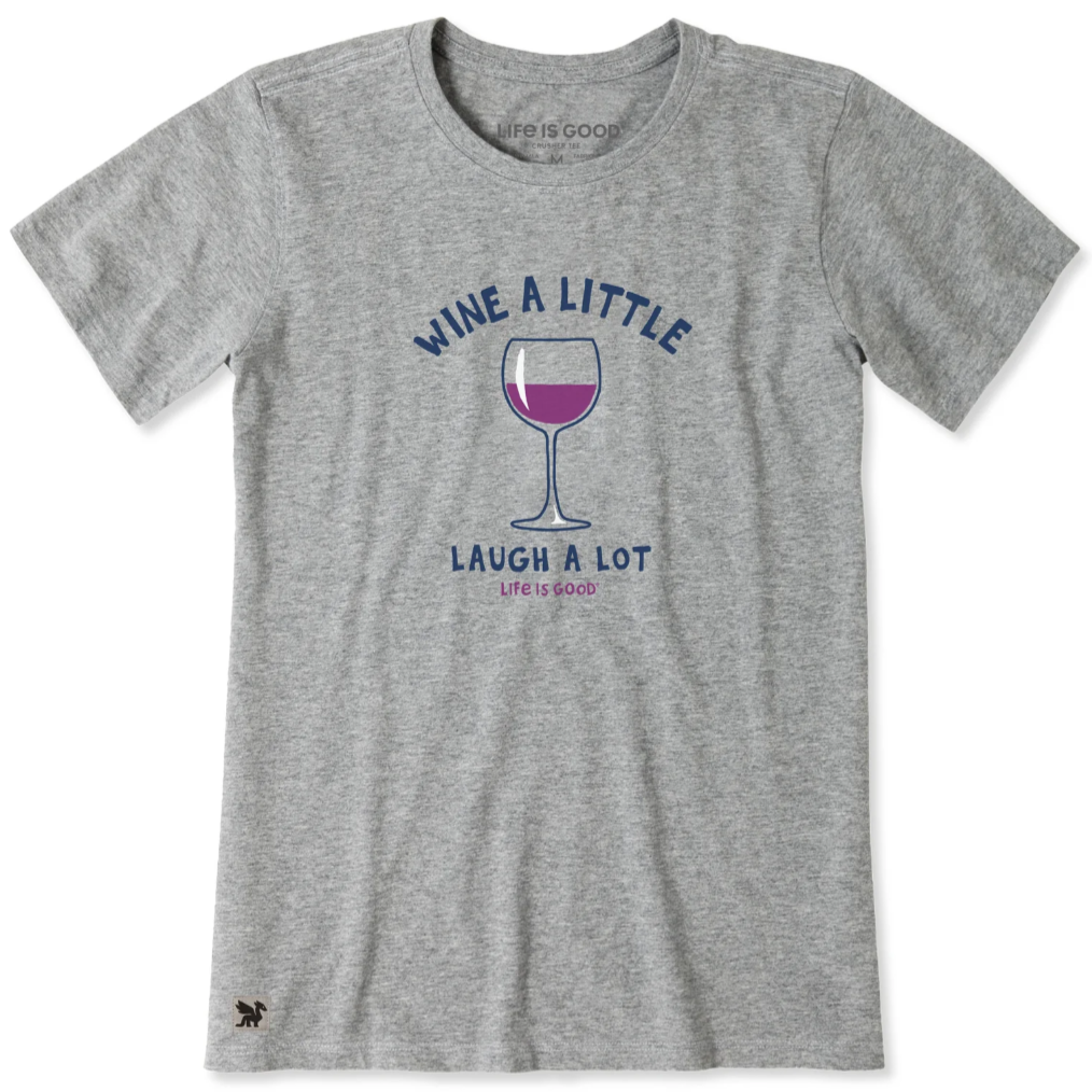 Gray T-shirt with a graphic of a wine glass and the text \“Wine a Little, Laugh a Lot, Life is Good.\“