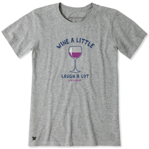 Gray T-shirt with a graphic of a wine glass and the text \“Wine a Little, Laugh a Lot, Life is Good.\“