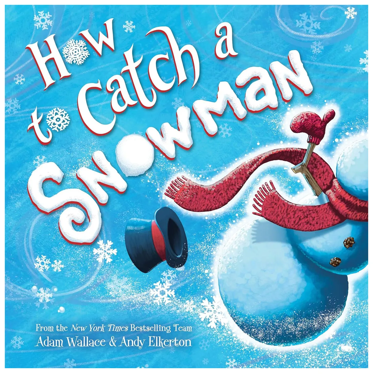 Cover of the book \“How to Catch a Snowman,\“ featuring snowy background with the title in red and white letters and a top hat and scarf implying a snowman's presence.
