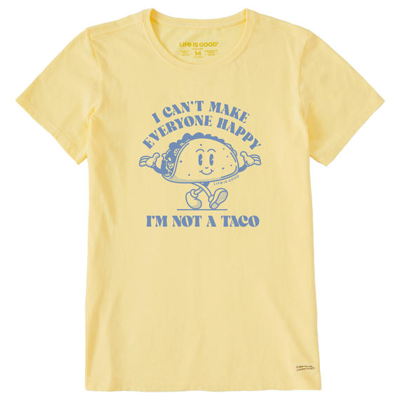 Yellow women's T-shirt featuring a cartoon taco with arms and legs. The text reads \“I CAN'T MAKE EVERYONE HAPPY I'M NOT A TACO\“ in blue, and it's branded with \“Life is Good.\“