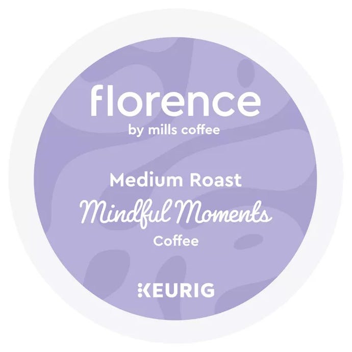 Florence by Mills Coffee, Medium Roast, Mindful Moments for Keurig.