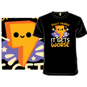 Black T-shirt featuring a cute, yellow cartoon lightning bolt with the text \“Don't Worry It Gets Worse\“ in bold letters.