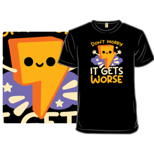 Black T-shirt featuring a cute, yellow cartoon lightning bolt with the text \“Don't Worry It Gets Worse\“ in bold letters.