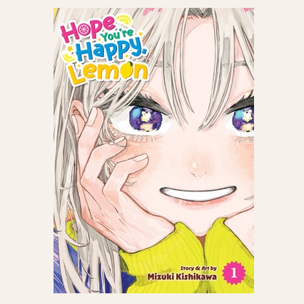 Manga cover for \“Hope You're Happy, Lemon\“ by Mizuki Kishikawa, Volume 1, featuring a smiling character with vibrant eyes and multicolored text.