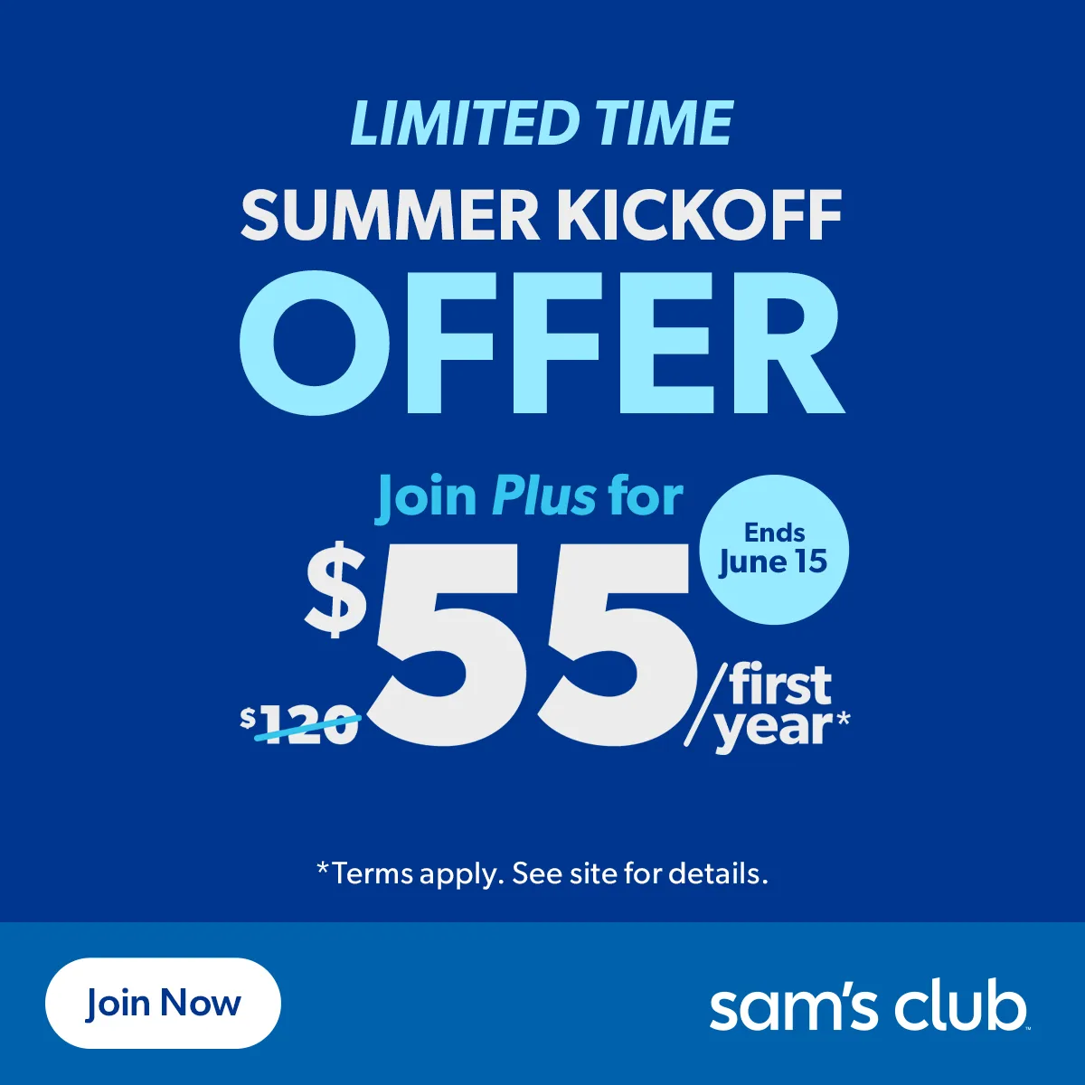Limited-time summer offer: Join Sam's Club Plus for $55 for the first year, reduced from $120. Offer ends June 15. Terms apply.